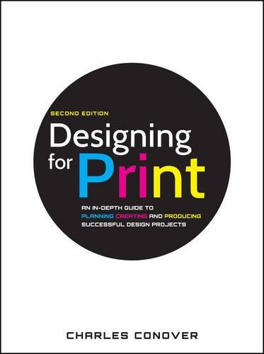 Паперова книга «Designing for Print: An In-Depth Guide to Planning, Creating, and Producing Successful Design Projects», автор Чарльз Коновер - фото №1