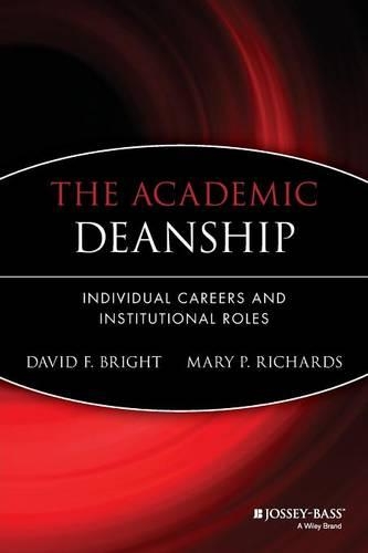 Паперова книга «The Academic Deanship: Individual Careers and Institutional Roles», авторів Девід Ф. Брайт, Мері П. Річардс - фото №1