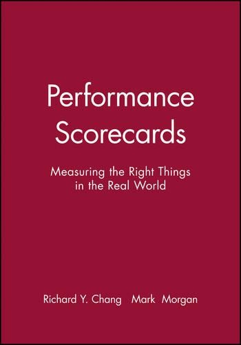 Бумажная книга «Performance Scorecards: Measuring the Right Things in the Real World», авторов Марк Морган, Ричард Й. Чанг - фото №1