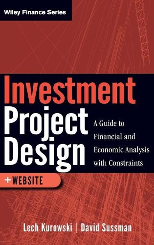 Бумажная книга «Investment Project Design: A Guide to Financial and Economic Analysis with Constraints», авторов Дэвид Сассман, Лех Куровски - фото №1