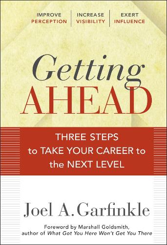 Паперова книга «Getting Ahead: Three Steps to Take Your Career to the Next Level», автор Джоел А. Гарфінкл - фото №1