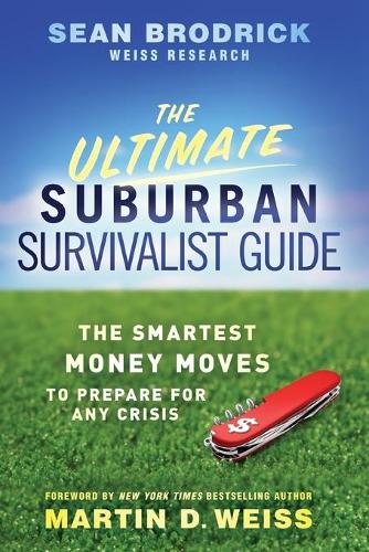 Бумажная книга «The Ultimate Suburban Survivalist Guide: The Smartest Money Moves to Prepare for Any Crisis», автор Шон Бродрик - фото №1