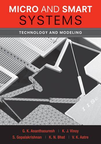 Паперова книга «Micro and Smart Systems: Technology and Modeling», авторів Г. К. Анантасуреш, K. Дж. Віной, K. Н. Бхат, С. Гопалакрішнан, В. К. Аатре - фото №1