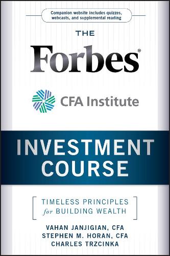 Паперова книга «The Forbes / CFA Institute Investment Course: Timeless Principles for Building Wealth», авторів Чарльз Тржинка, Стівен М. Горан, Ваган Джанджигян - фото №1