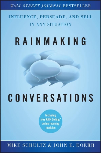 Бумажная книга «Rainmaking Conversations: Influence, Persuade, and Sell in Any Situation», авторов Джон Э. Доерр, Майк Шульц - фото №1