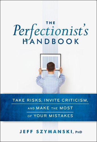 Бумажная книга «The Perfectionist's Handbook: Take Risks, Invite Criticism, and Make the Most of Your Mistakes», автор Джефф Шимански - фото №1