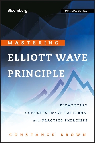 [object Object] «Mastering Elliott Wave Principle: Elementary Concepts, Wave Patterns, and Practice Exercises», автор Констанс Браун - фото №1