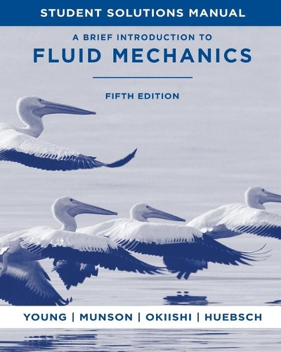 Бумажная книга «A Brief Introduction to Fluid Mechanics, 5e Student Solutions Manual», авторов Брюс Р. Мансон, Дональд Ф. Янг, Теодор Х. Окииши, Уэйд В. Хьюбш - фото №1
