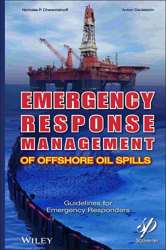 Бумажная книга «Emergency Response Management of Offshore Oil Spills: Guidelines for Emergency Responders», авторов Антон Давлетшин, Николас П. Черемисинов - фото №1
