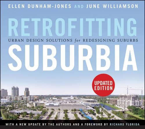 Бумажная книга «Retrofitting Suburbia, Updated Edition: Urban Design Solutions for Redesigning Suburbs», авторов Эллен Данэм-Джонс, Джун Уильямсон - фото №1