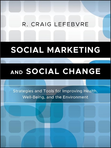 Бумажная книга «Social Marketing and Social Change: Strategies and Tools For Improving Health, Well-Being, and the Environment», автор Р. Крейг Лефевр - фото №1