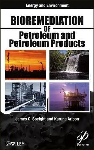 Бумажная книга «Bioremediation of Petroleum and Petroleum Products», авторов Джеймс Г. Спейт, Каруна К. Арджун - фото №1