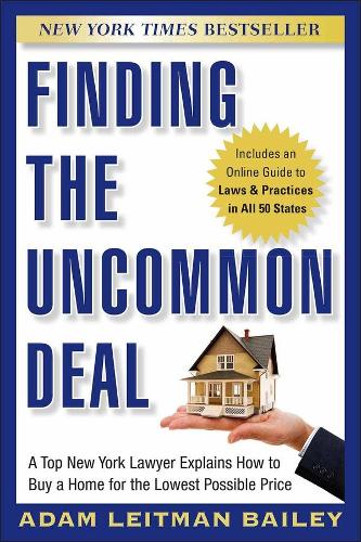 Бумажная книга «Finding the Uncommon Deal: A Top New York Lawyer Explains How to Buy a Home For the Lowest Possible Price», автор Адам Лейтман Бейли - фото №1