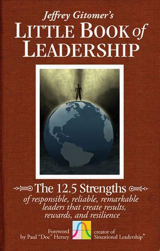 Paper book «The Little Book of Leadership: The 12.5 Strengths of Responsible, Reliable, Remarkable Leaders That Create Results, Rewards, and Resilience», author Джеффри Гитомер / Джеффрі Гітомєр /  - фото №1
