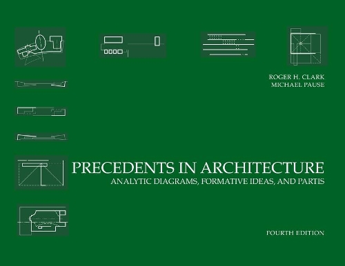 Бумажная книга «Precedents in Architecture: Analytic Diagrams, Formative Ideas, and Partis», авторов Майкл Пауз, Роджер Х. Кларк - фото №1
