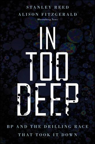 [object Object] «In Too Deep: BP and the Drilling Race That Took it Down», авторов Элисон Фицджеральд, Стэнли Рид - фото №1