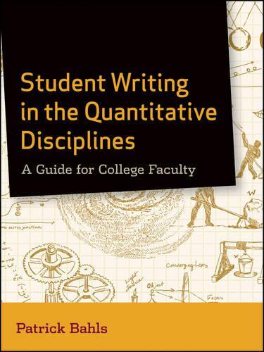 Бумажная книга «Student Writing in the Quantitative Disciplines: A Guide for College Faculty», автор Патрик Бахлс - фото №1