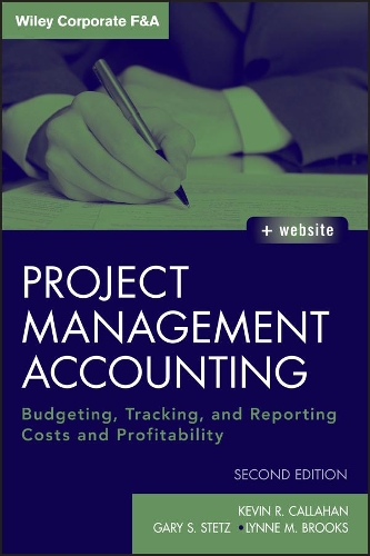 Бумажная книга «Project Management Accounting, with Website: Budgeting, Tracking, and Reporting Costs and Profitability», авторов Гэри С. Стетц, Кевин Р. Каллахан, Линн М. Брукс - фото №1