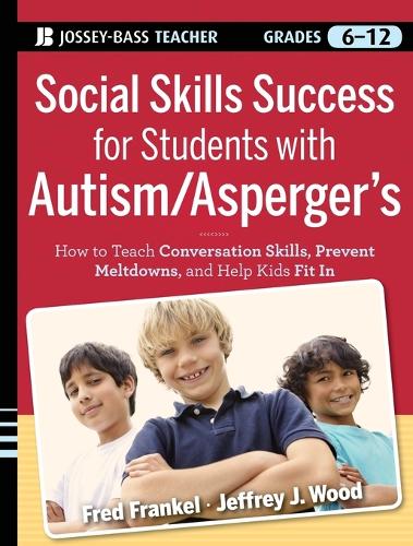 Бумажная книга «Social Skills Success for Students with Autism / Asperger's: Helping Adolescents on the Spectrum to Fit In», авторов Фред Френкель, Джеффри Дж. Вуд - фото №1
