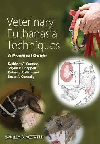 Бумажная книга «Veterinary Euthanasia Techniques: A Practical Guide», авторов Брюс А. Коннелли, Джолинн Р. Чаппелл, Кэтлин А. Куни, Роберт Дж. Каллан - фото №1
