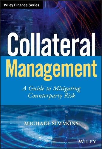 Бумажная книга «Collateral Management: A Guide to Mitigating Counterparty Risk», автор Майкл Симмонс - фото №1