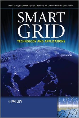 Паперова книга «Smart Grid: Technology and Applications», авторів Акіхіко Йокояма, Джанака Б. Еканаяке, Цзяньчжун Ву, Кітсірі М. Ліянаге - фото №1