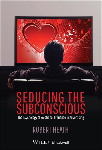 Паперова книга «Seducing the Subconscious: The Psychology of Emotional Influence in Advertising», автор Роберт Хіт - фото №1