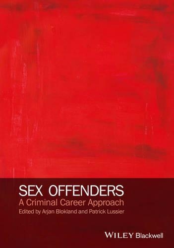 Бумажная книга «Sex Offenders: A Criminal Career Approach», авторов Арьян А. Я. Блокланд, Патрик Люсье - фото №1