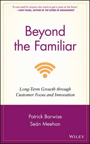 Паперова книга «Beyond the Familiar: Long-Term Growth through Customer Focus and Innovation», авторів Патрік Барвайз, Шон Міхан - фото №1