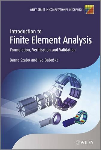 [object Object] «Introduction to Finite Element Analysis: Formulation, Verification and Validation», авторів Барна Сабо, Іво Бабушка - фото №1