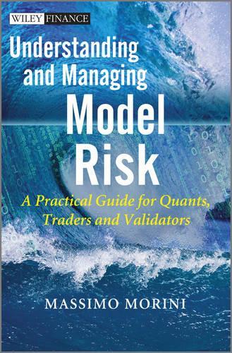 [object Object] «Understanding and Managing Model Risk: A Practical Guide for Quants, Traders and Validators», автор Массімо Моріні - фото №1