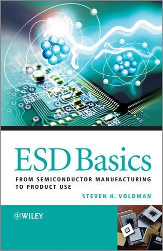 Бумажная книга «ESD Basics: From Semiconductor Manufacturing to Product Use», автор Стивен Х. Вольдман - фото №1