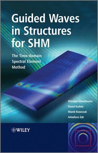 Бумажная книга «Guided Waves in Structures for SHM: The Time - domain Spectral Element Method», авторов Аркадиуш Зак, Марек Кравчук, Павел Кудела, Веслав Остахович - фото №1