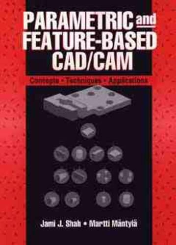 [object Object] «Parametric and Feature-Based CAD/CAM: Concepts, Techniques, and Applications», авторів Джамі Дж. Шах, Мартті Мянтіля - фото №1
