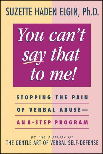 Бумажная книга «You Can't Say That to Me: Stopping the Pain of Verbal Abuse--An 8- Step Program», автор Сюзетт Хейден Элгин - фото №1