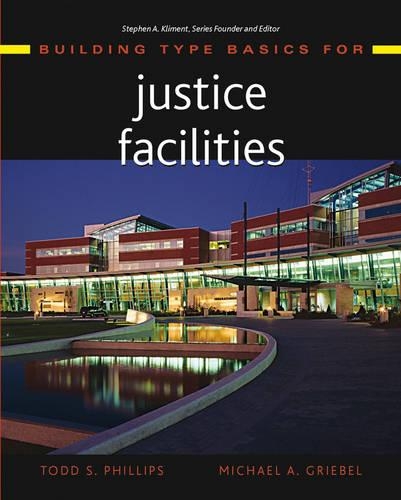 Паперова книга «Building Type Basics for Justice Facilities», авторів Майкл А. Грібель, Тодд С. Філліпс - фото №1