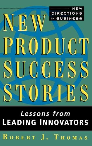 Бумажная книга «New Product Success Stories: Lessons from Leading Innovators», автор Роберт Дж. Томас - фото №1