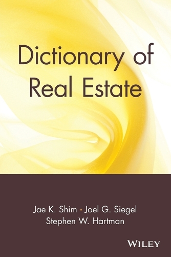 Паперова книга «Dictionary of Real Estate», авторів Чже К. Шим, Джоел Г. Сігел, Стівен В. Гартман - фото №1