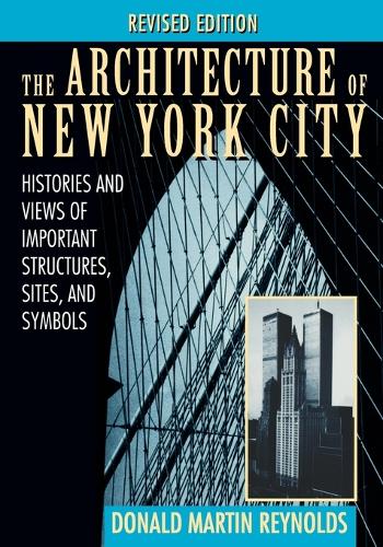 Бумажная книга «The Architecture of New York City: Histories and Views of Important Structures, Sites, and Symbols», автор Дональд Мартин Рейнольдс - фото №1