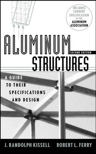 Бумажная книга «Aluminum Structures: A Guide to Their Specifications and Design», авторов Дж. Рэндольф Кисселл, Роберт Л. Ферри - фото №1