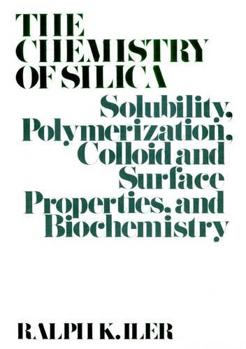 Паперова книга «The Chemistry of Silica: Solubility, Polymerization, Colloid and Surface Properties and Biochemistry of Silica», автор Ральф К. Ілер - фото №1
