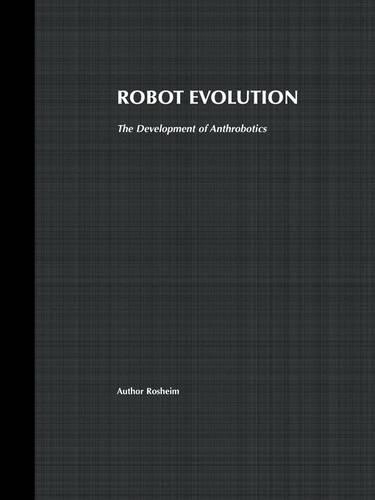 Паперова книга «Robot Evolution: The Development of Anthrobotics», автор Марк Е. Росхайм - фото №1
