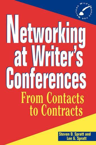 Бумажная книга «Networking at Writer's Conferences: From Contacts to Contracts», авторов Ли Г. Спратт, Стивен Д. Спратт - фото №1