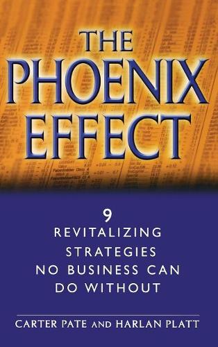 Бумажная книга «The Phoenix Effect: 9 Revitalizing Strategies No Business Can Do Without», авторов Картер Пэйт, Харлан Платт - фото №1