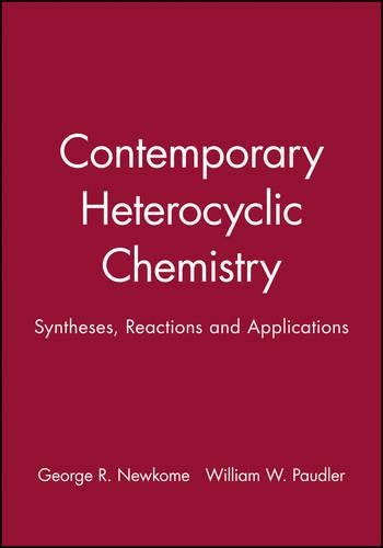 Бумажная книга «Contemporary Heterocyclic Chemistry: Syntheses, Reactions and Applications», авторов Джордж Р. Ньюком, Уильям В. Подлер - фото №1