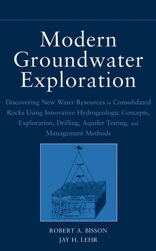 Паперова книга «Modern Groundwater Exploration: Discovering New Water Resources in Consolidated Rocks Using Innovative Hydrogeologic Concepts, Exploration, Drilling, Aquifer Testing and Management Methods», авторів Джей Х. Лер, Роберт А. Біссон - фото №1