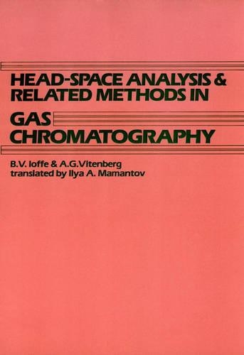 Бумажная книга «Head-Space Analysis and Related Methods in Gas Chromatography», авторов А. Г. Витенберг, Б. В. Иоффе, Илья А. Манатов - фото №1