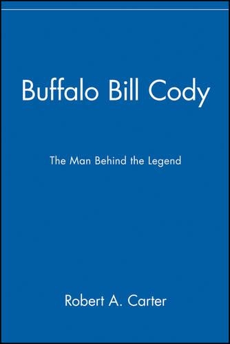 Бумажная книга «Buffalo Bill Cody: The Man Behind the Legend», автор Роберт А. Картер - фото №1