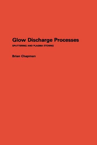 Паперова книга «Glow Discharge Processes: Sputtering and Plasma Etching», автор Брайан Чепмен - фото №1
