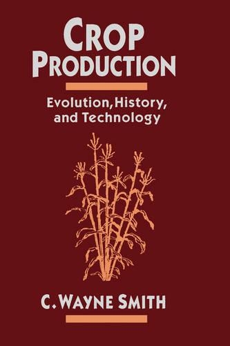 Паперова книга «Crop Production: Evolution, History, and Technology», автор К. Вейн Сміт - фото №1